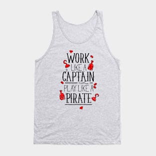 Work like a captain play like a pirate Tank Top